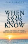 When God Says Know: What You Need To Know Before You Need To Know It