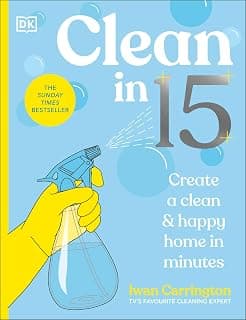 Clean in 15: Create a Clean & Happy Home in Minutes